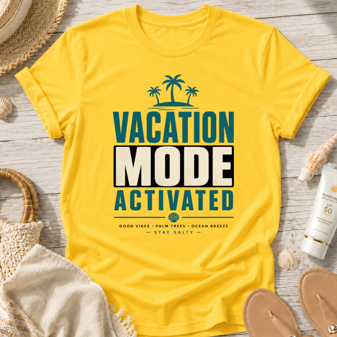 Vacation Mode Activated T-Shirt