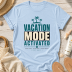 Vacation Mode Activated T-Shirt