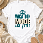 Vacation Mode Activated T-Shirt