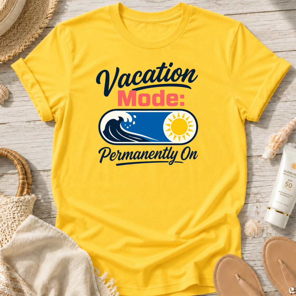 Vacation Mode: Permanently On T-Shirt