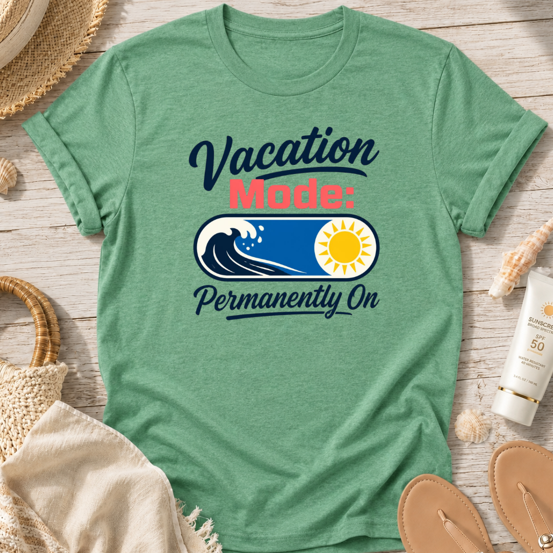 Vacation Mode: Permanently On T-Shirt