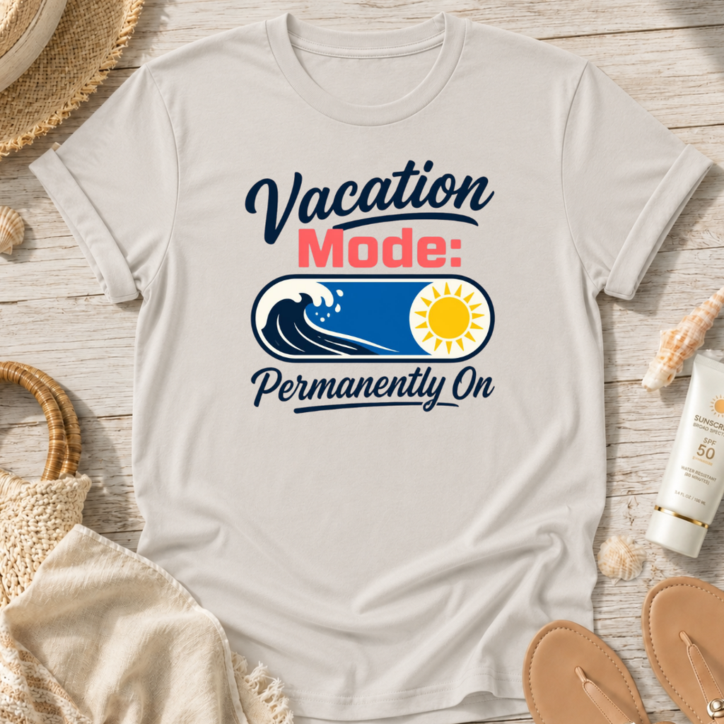 Vacation Mode: Permanently On T-Shirt