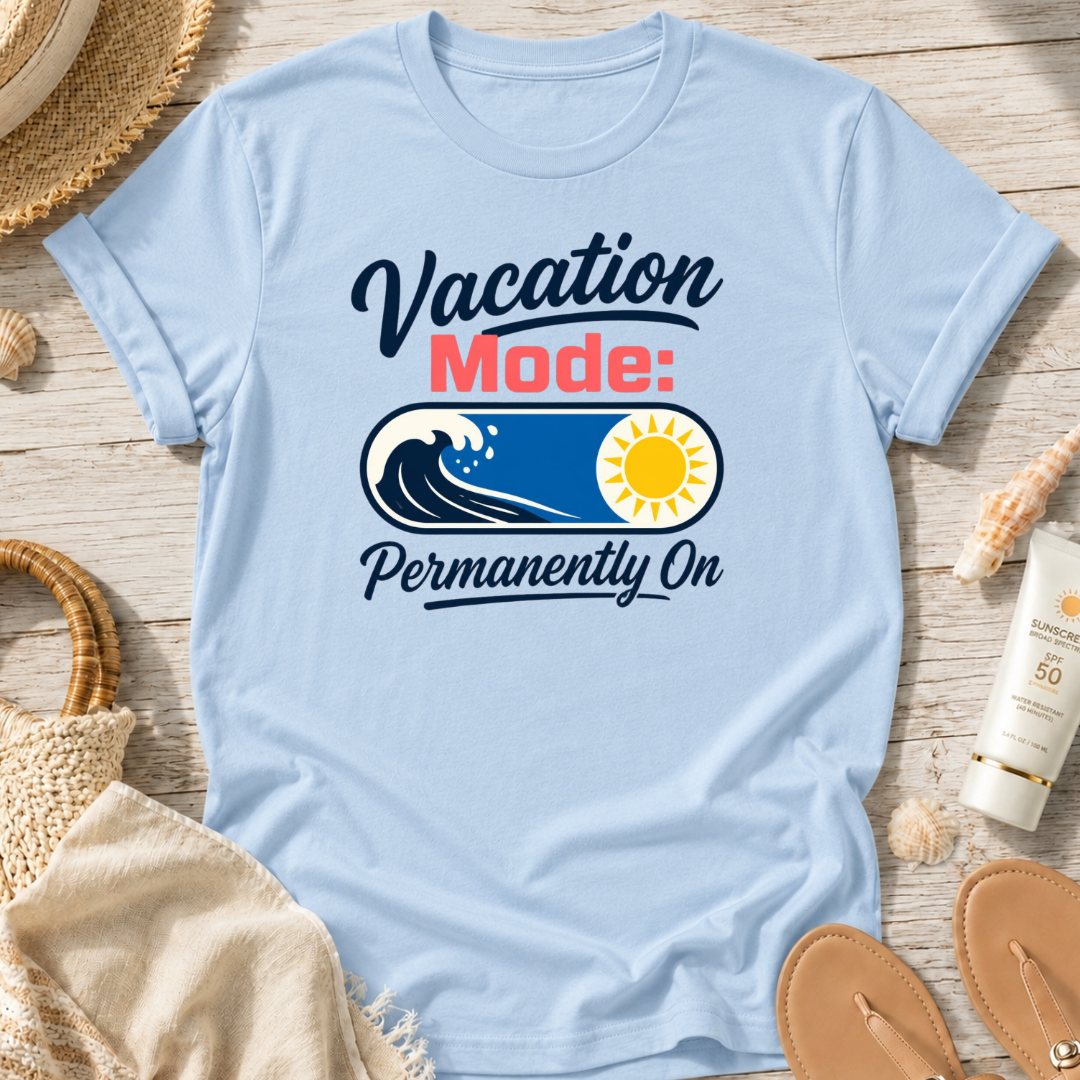 Vacation Mode: Permanently On T-Shirt