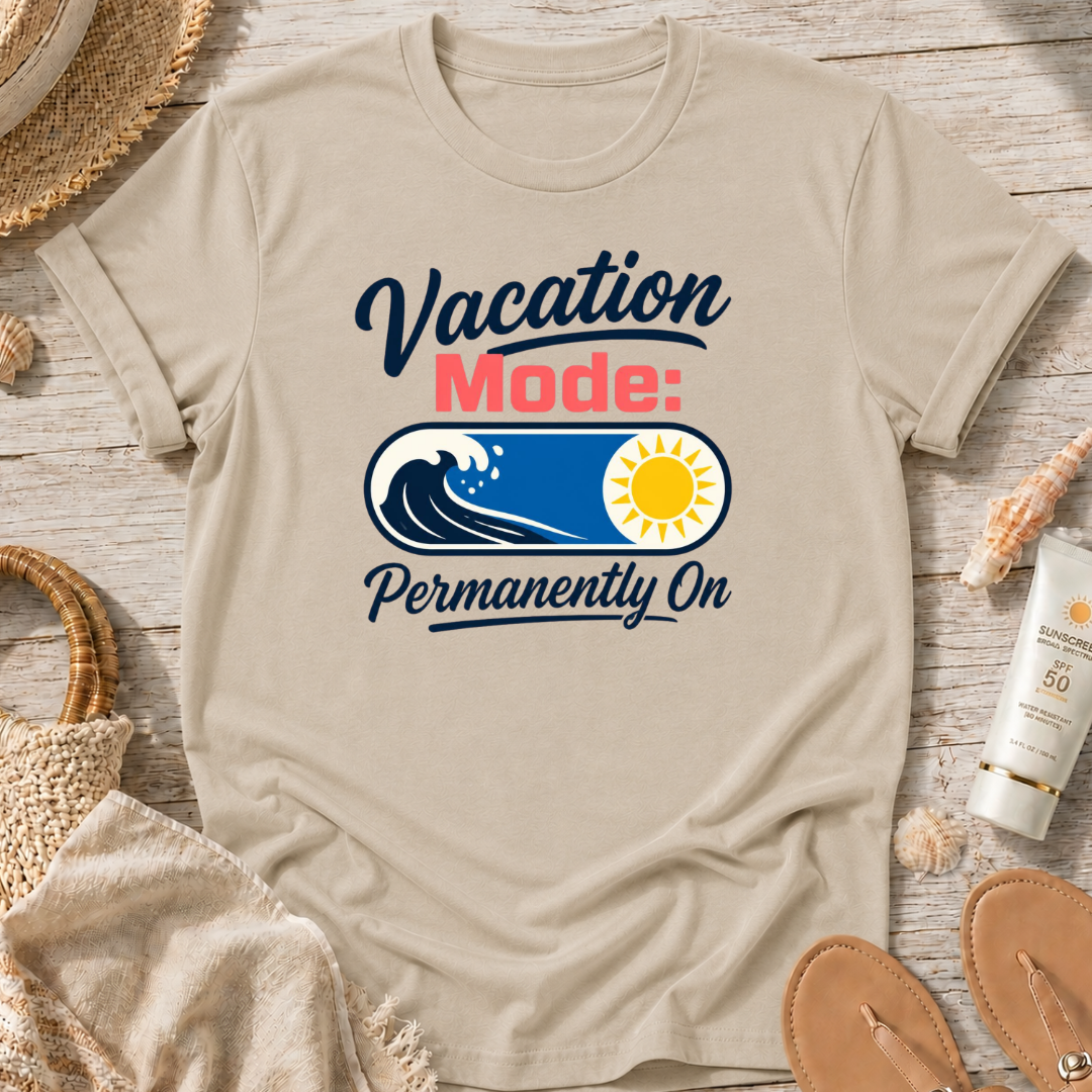 Vacation Mode: Permanently On T-Shirt