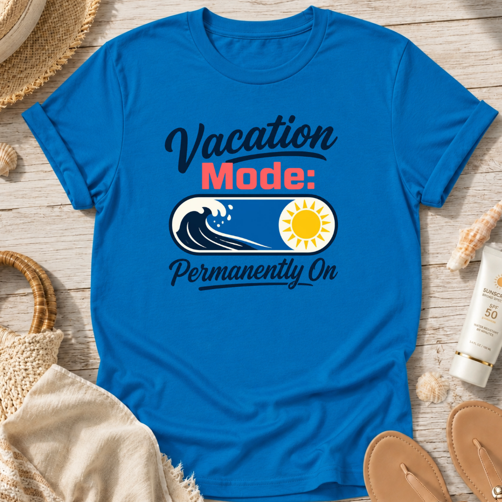 Vacation Mode: Permanently On T-Shirt