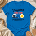 Vacation Mode: Permanently On T-Shirt