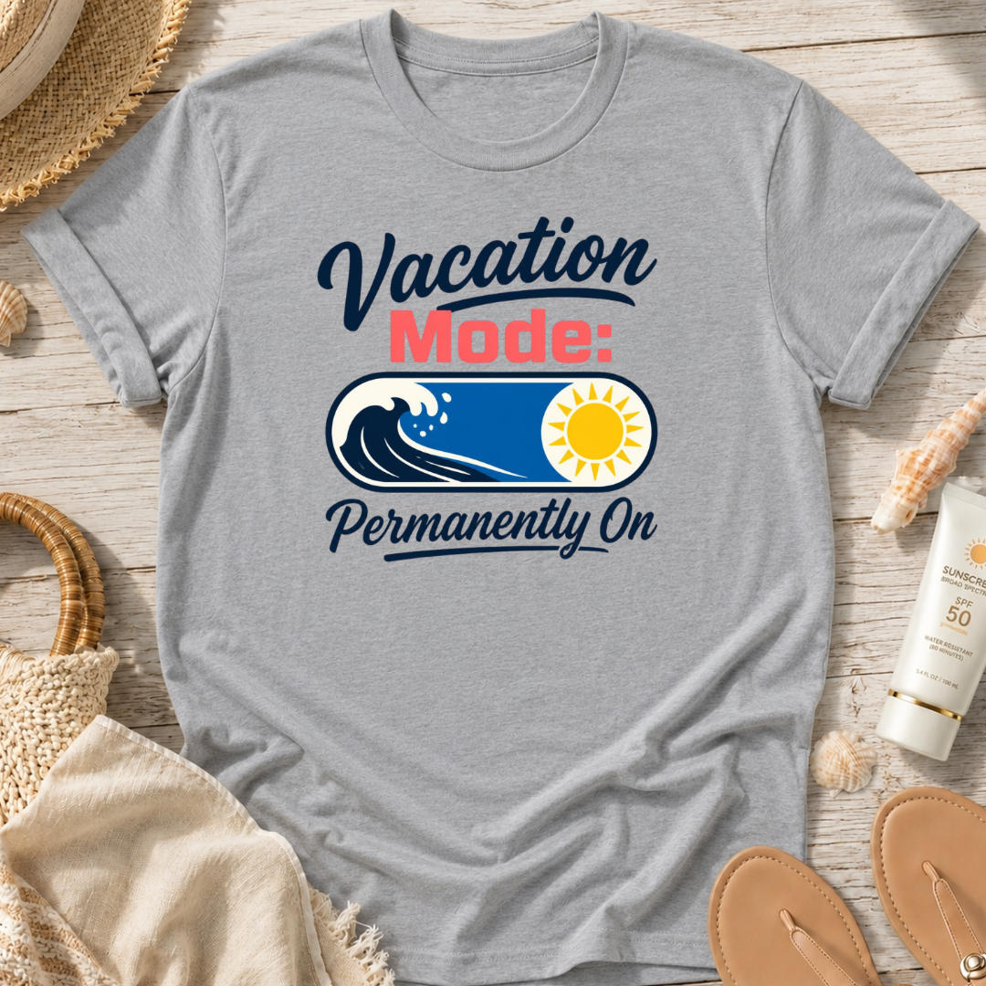 Vacation Mode: Permanently On T-Shirt